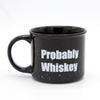 Probably Whiskey Coffee Mug