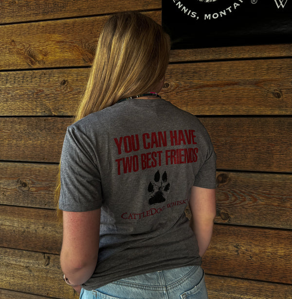 CattleDog "You Can Have 2 Best Friends" T-Shirt