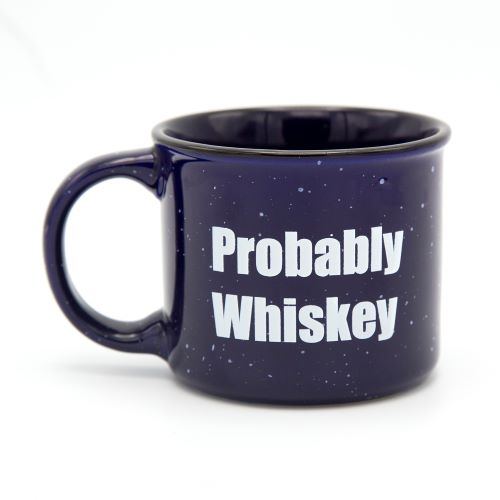 Probably Whiskey , Funny Whiskey-coffee Gift Funnyfire Mug , Man